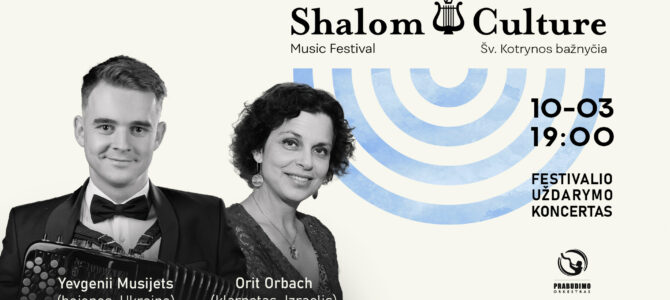 NEPRALEISKITE: „Shalom Culture & Music Festival” UŽDARYMO KONCERTAS